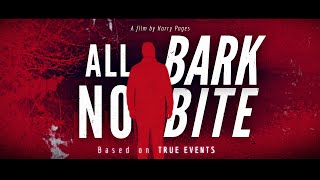 ALL BARK NO BITE - FOUND FOOTAGE FILM (Based on true events)