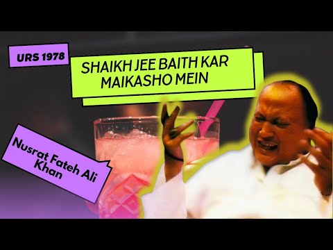 Shaikh Jee Baith Kar Maikasho Mein | Super Rare | Nusrat Fateh Ali Khan Qawwal | Urs 1978