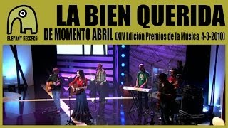 LA BIEN QUERIDA - De Momento Abril [Live XIV Edición Premios de la Música | 4-3-2010]