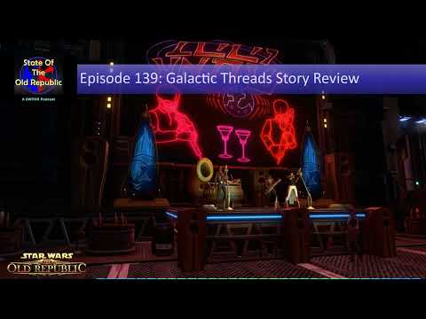 Episode 139: Galactic Threads Story Review