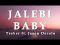 @TesherMusic - Jalebi Baby (Lyrics) ft. @JasonDerulo