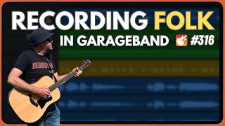 Recording FOLK MUSIC | GarageBand Weekly #316