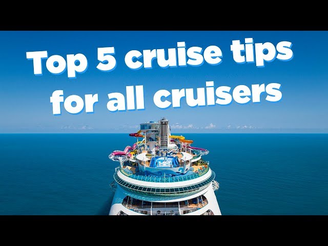 Top 5 cruise tips for all cruisers