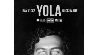 RAY VICKS feat GUCCI MANE - YOLA