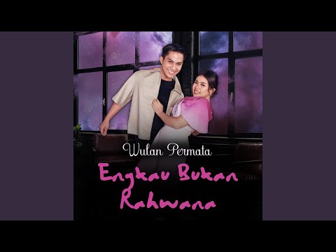 Engkau Bukan Rahwana - Wulan Permata
