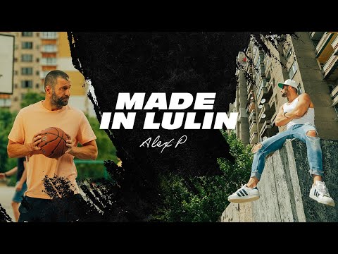 Alex P - Made In Lulin (Official Video)