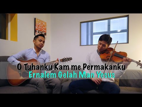 O Tuhanku Kam Me Permakanku / Ernalem Gelah Man Yesus