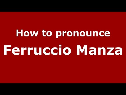 How to pronounce Ferruccio Manza (Italian/Italy)  - PronounceNames.com