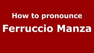 How to pronounce Ferruccio Manza