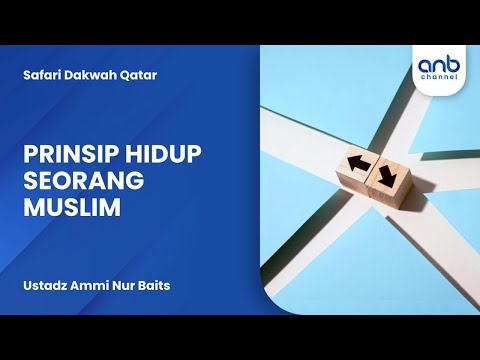 Prinsip Hidup Seorang Muslim | Ustadz Ammi Nur Baits