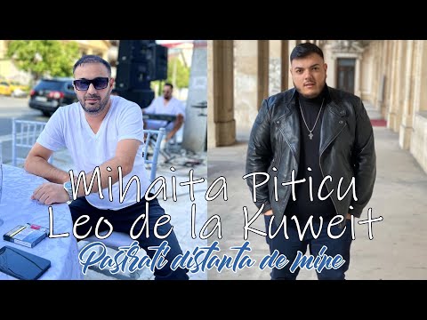 Mihaita Piticu & Leo de la Kuweit - Pastrati distanta de mine | oficial audio