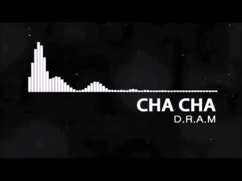 Cha Cha - D.R.A.M