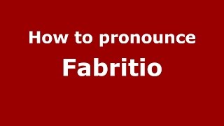 How to pronounce Fabritio