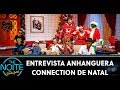 Entrevista Com Anhanguera Connection De Natal The Noite 19 12 19