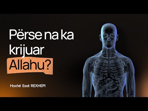 Përse na ka krijuar Allahu?Hoxhë Esat Rexhepi