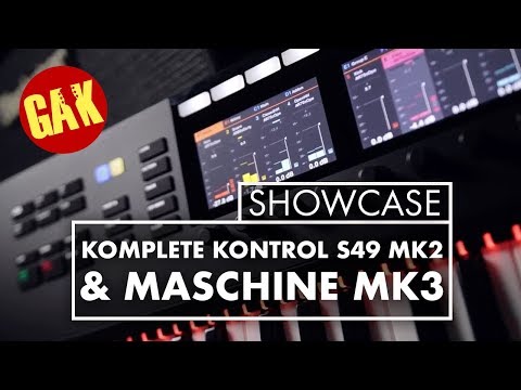 GAK SHOWCASE | Komplete Kontrol S49 MK2 / Maschine MK3