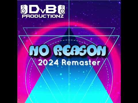 DvB Productionz - No Reason (2024 Remaster)