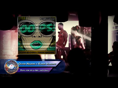 Oliver Heldens x Karen Harding  –  Oops (VGK MV & PBH x JACK Remix)