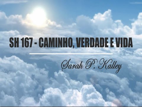 SH 167 - CAMINHO, VERDADE E VIDA (SALMOS E HINOS)