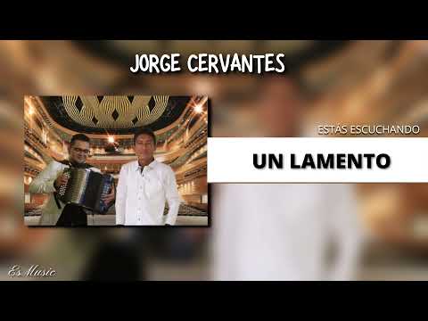 Jorge Cervantes - Un Lamento (Audio)
