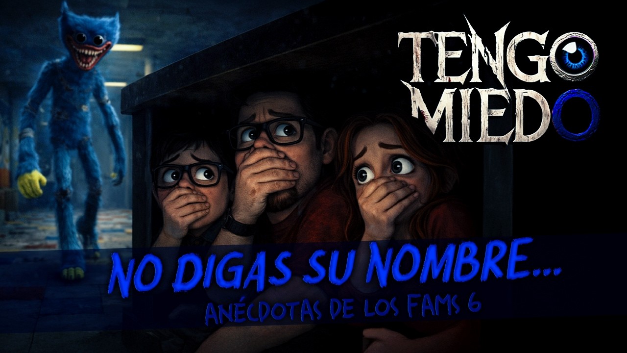 No digas su nombre... Tengo Miedo Ep. 18 .- Anécdotas de los fams 6