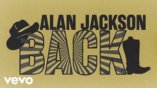 Alan Jackson - Back (Official Lyric Video)