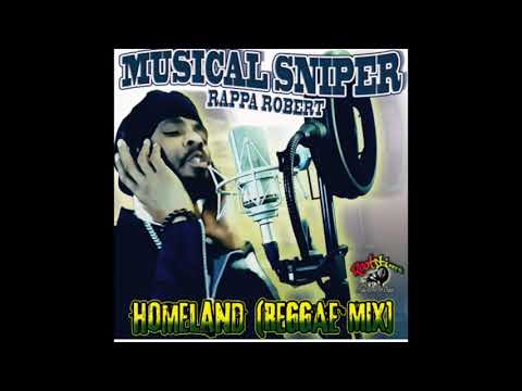 Musical Sniper (Rappa Robert) - Homeland (reggae mix)