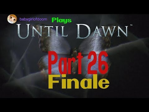 Until Dawn: Played by Baby Girl of Doom pt 26 (Finale)