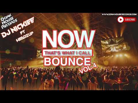 NOW! That's What I Call BOUNCE Vol 4 Dj Nickiee Ft HeadzUp (2021) - DHR