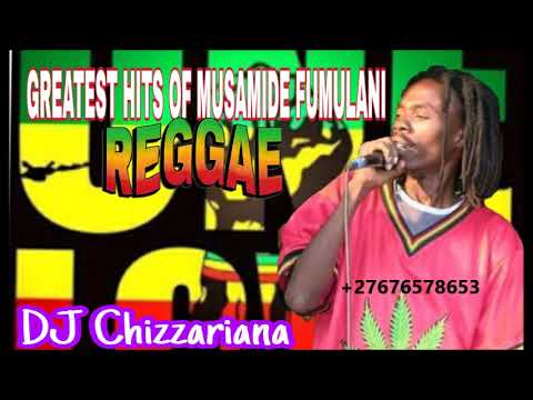 GREATEST HITS OF MUSAMUDE FUMULANI – DJ Chizzariana