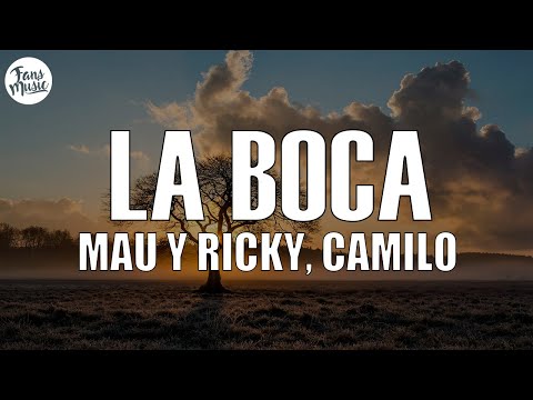 Mau y Ricky, Camilo - La Boca (Letra/Lyrics)