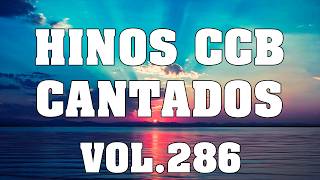 Hinos CCB Cantados - Lindos Hinos CCB Cantados Vol.286 #ccb #hinosccb