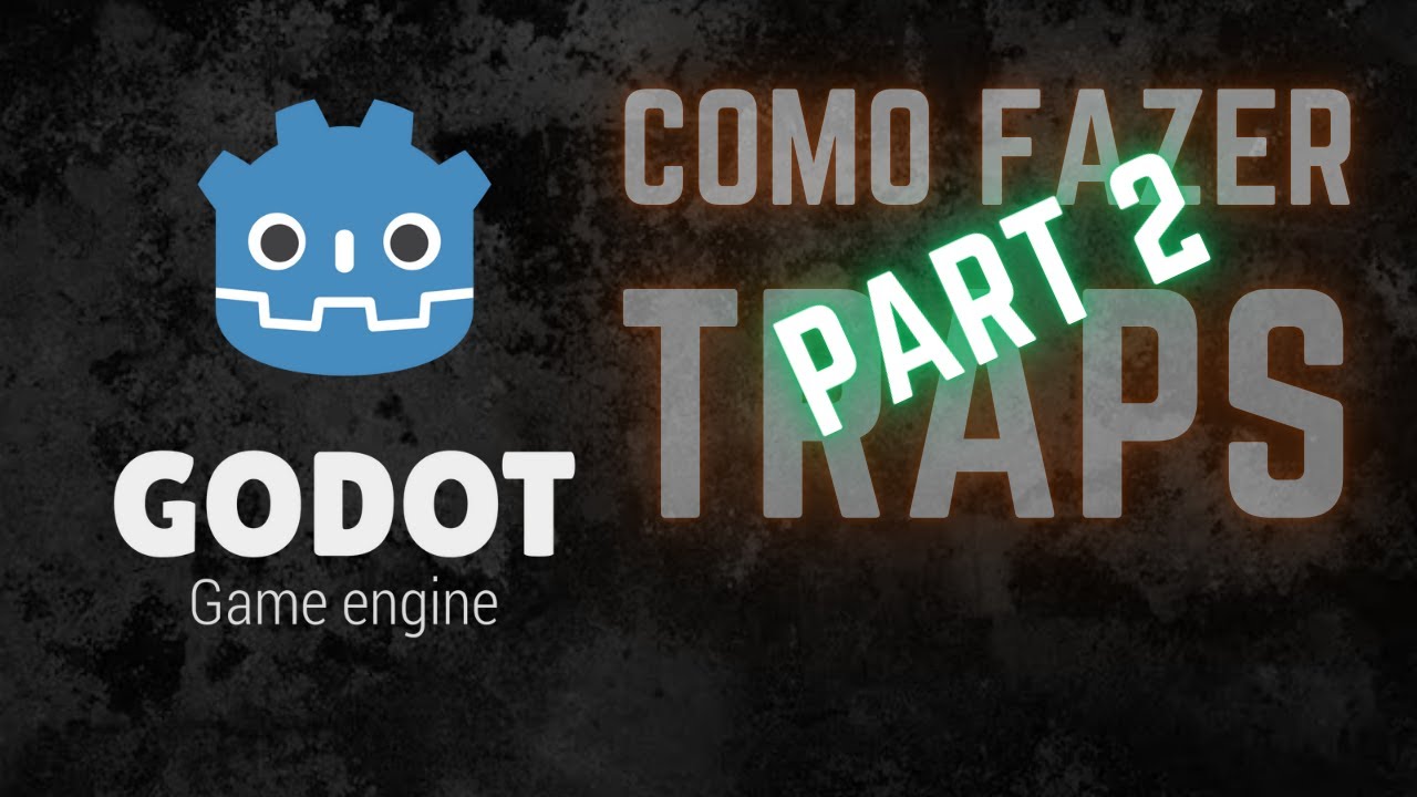 Como Fazer Armadilhas Traps Para um Jogo Godot Part 2