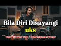 Bila Diri Disayangi Power Full Version UKS Cover By Phoenixone