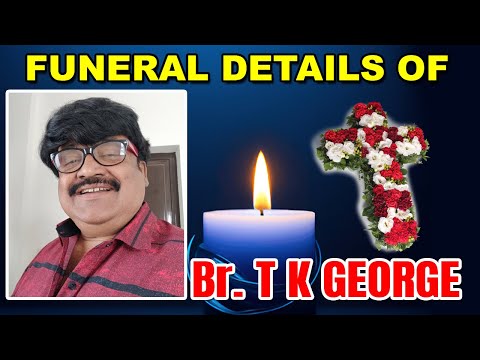 FUNERAL DETAILS OF BR.  T K GEORGE by Fr Franklin D'Souza, Shimoga.