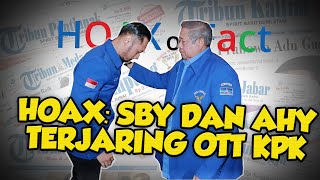 Benarkah SBY dan AHY Terjaring OTT KPK? Ini Fakta Sebenarnya