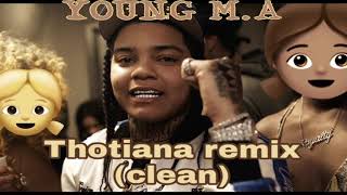 YOUNG M.A - THOTIANA REMIX (CLEAN)