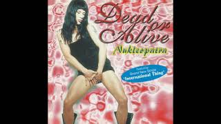Dead Or Alive - International Thing (Singapore Nukleopatra Version)