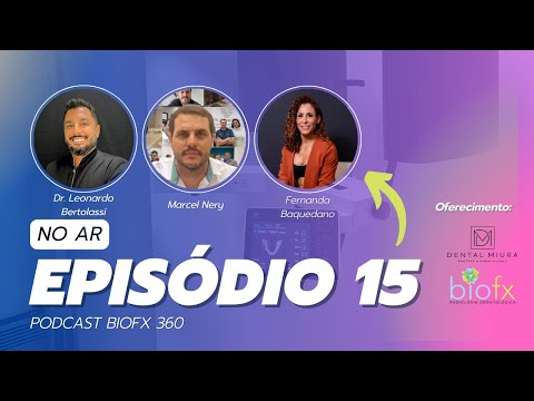 PODCAST BIOFX 360 - Episódio 15 - Fernanda Baquedano