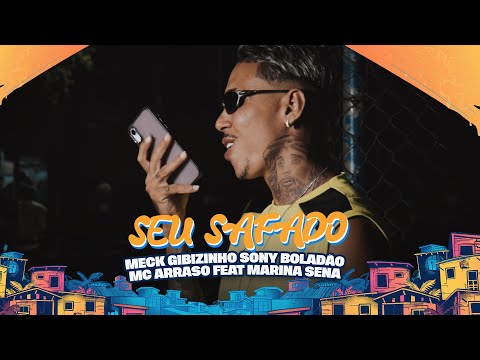MECK GIBIZINHO SONY BOLADÃO MC ARRASO FEAT MARINA SENA - SEU SAFADO - CLIPE OFICIAL
