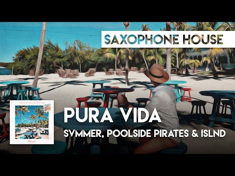 Sax House | svmmer, Poolside Pirates & ISLND - Pura Vida