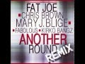 Fat Joe Feat Mary J Blige Chris Brown Fabolous Another Round Remix
