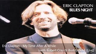 Eric Clapton - My Time After A While (w. Robert Cray &amp; Buddy Guy) (Live)