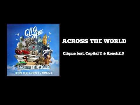 Cliqme feat. Capital T & Koach2.0 -Across the World (Audio)