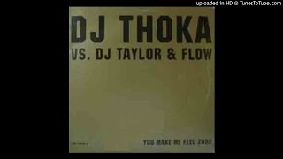 Dj Thoka Vs.Dj Taylor & Flow - You Make Me Feel 2002 (Reworked Extended)