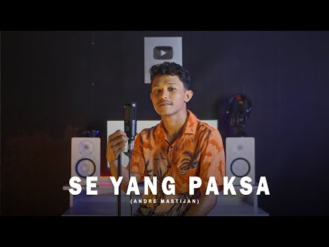 SE YANG PAKSA - WIZZ BAKER | (Cover By Andre Mastijan)