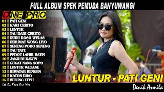 Download lagu Full Album One Pro  2026 ~  PATI GENI, GETUN, LUNTUR || DENIK ARMILA  TERBARU ONE PRO 2026 mp3