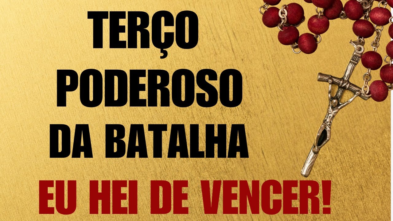 Terço da Batalha| EU HEI DE VENCER!