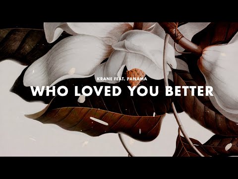 KRANE - Who Loved You Better feat. Panama (Lyric Video)