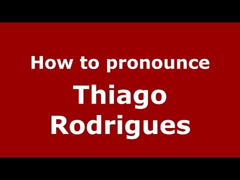 How to pronounce Thiago Rodrigues (Brazilian/Portuguese) - PronounceNames.com